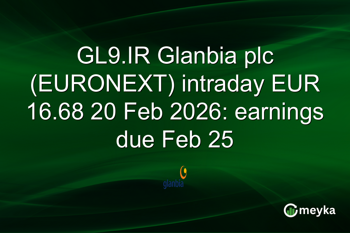 GL9.IR Glanbia plc (EURONEXT) intraday EUR 16.68 20 Feb 2026: earnings due Feb 25