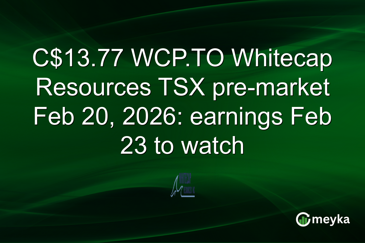 C$13.77 WCP.TO Whitecap Resources TSX pre-market Feb 20, 2026: earnings Feb 23 to watch