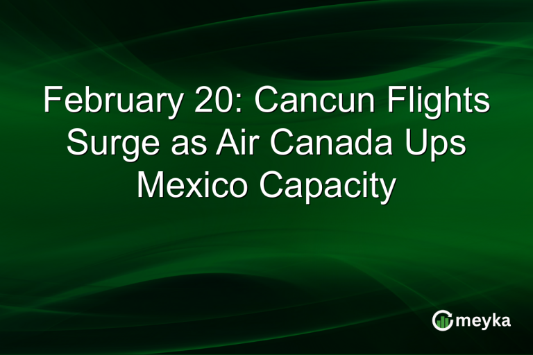 February 20: Cancun Flights Surge as Air Canada Ups Mexico Capacity