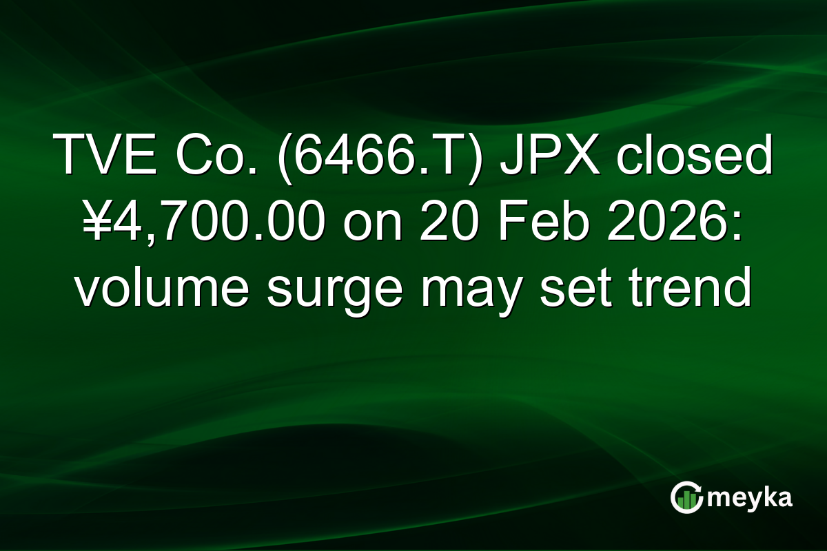 TVE Co. (6466.T) JPX closed ¥4,700.00 on 20 Feb 2026: volume surge may set trend