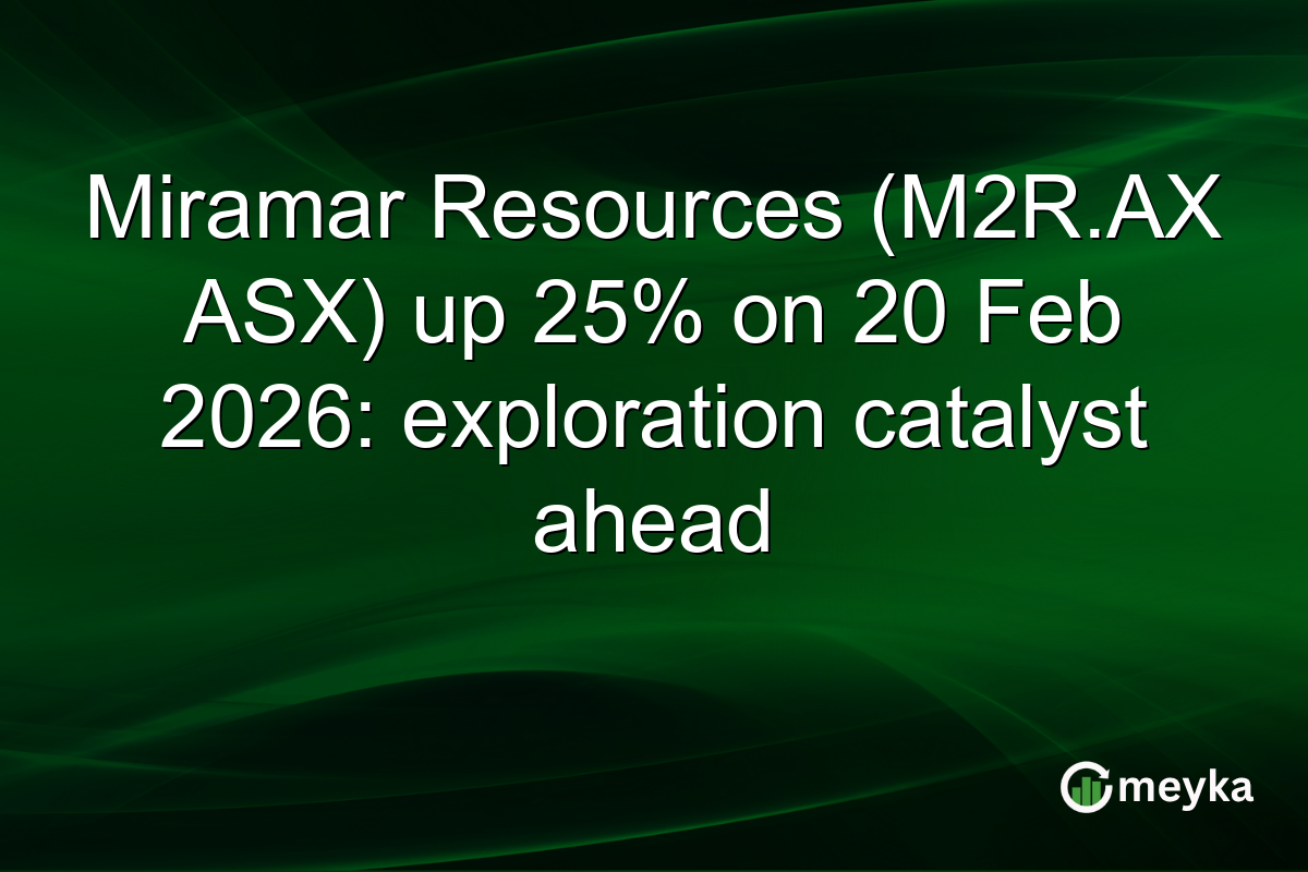 Miramar Resources (M2R.AX ASX) up 25% on 20 Feb 2026: exploration catalyst ahead