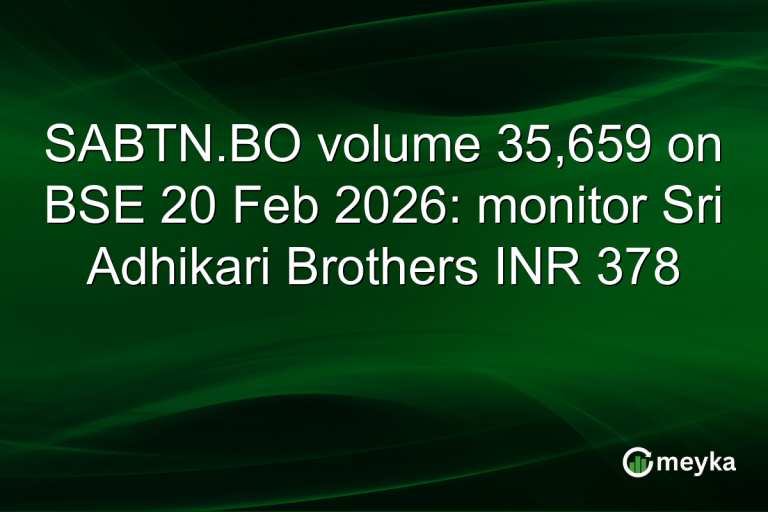 SABTN.BO volume 35,659 on BSE 20 Feb 2026: monitor Sri Adhikari Brothers INR 378
