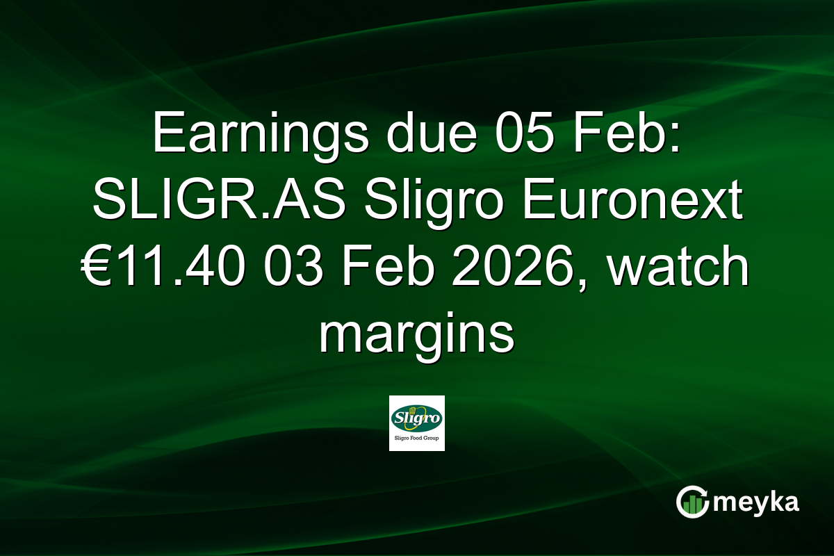 Earnings due 05 Feb: SLIGR.AS Sligro Euronext €11.40 03 Feb 2026, watch margins