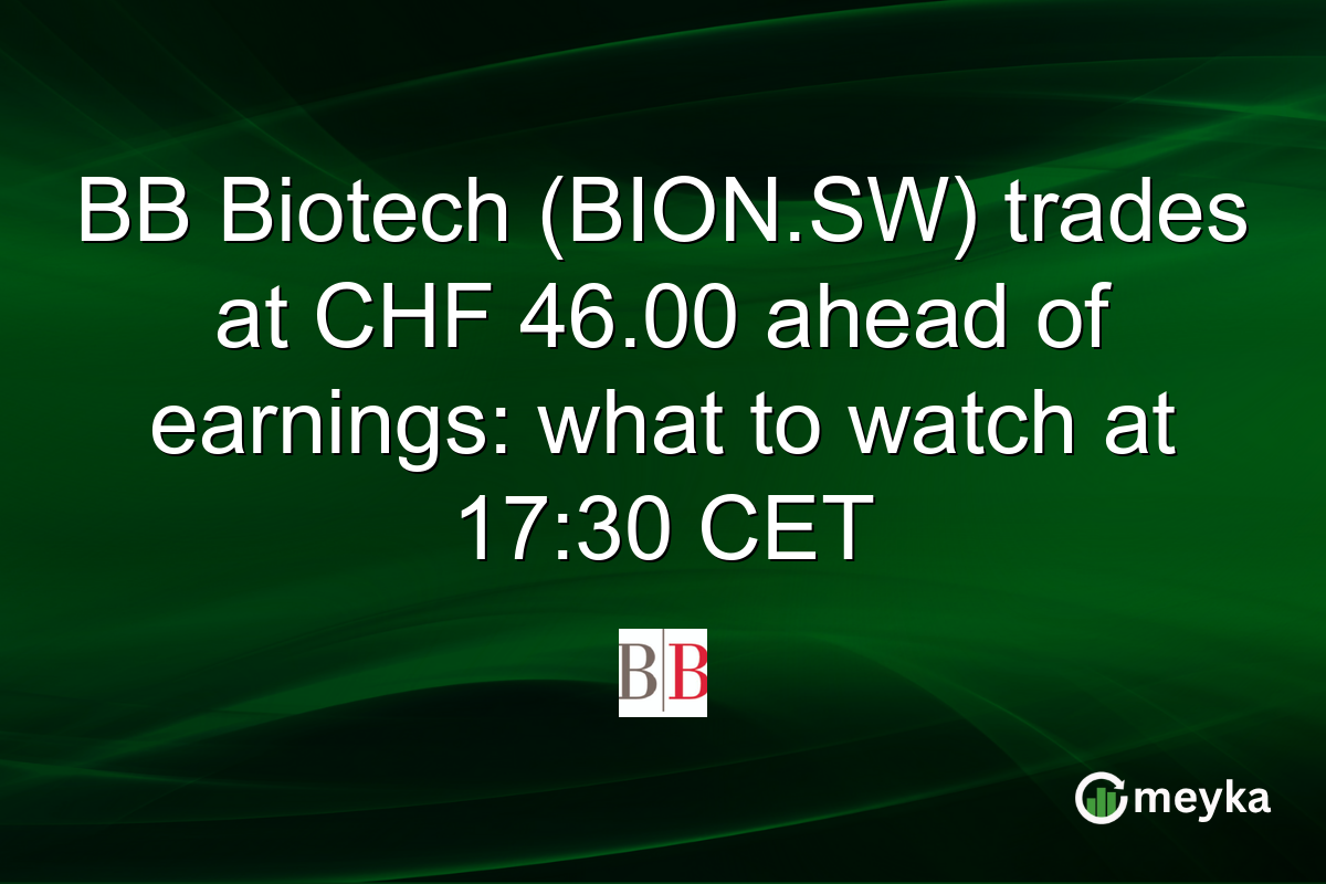 BB Biotech (BION.SW) trades at CHF 46.00 ahead of earnings: what to watch at 17:30 CET