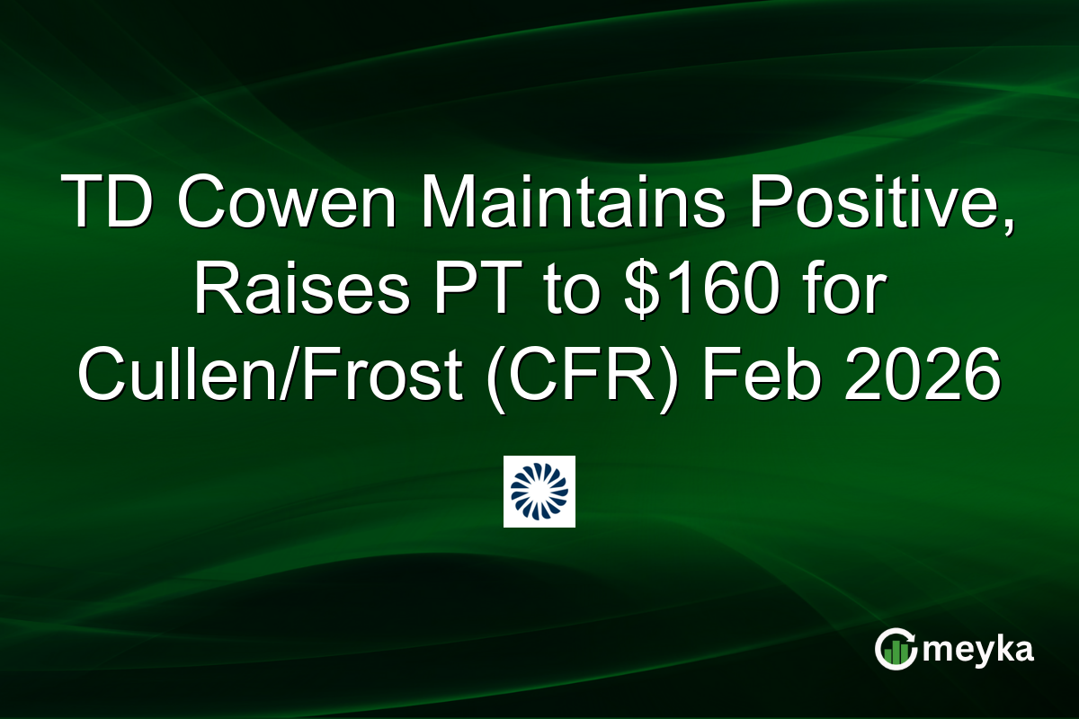 TD Cowen Maintains Positive, Raises PT to $160 for Cullen/Frost (CFR) Feb 2026