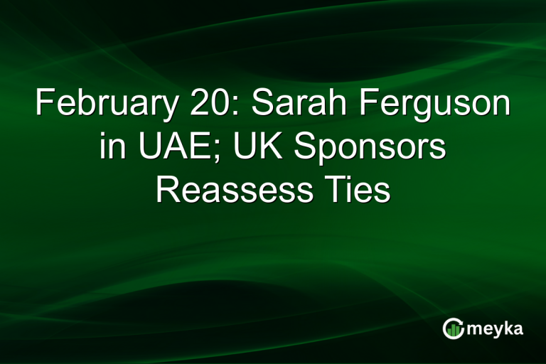 February 20: Sarah Ferguson in UAE; UK Sponsors Reassess Ties