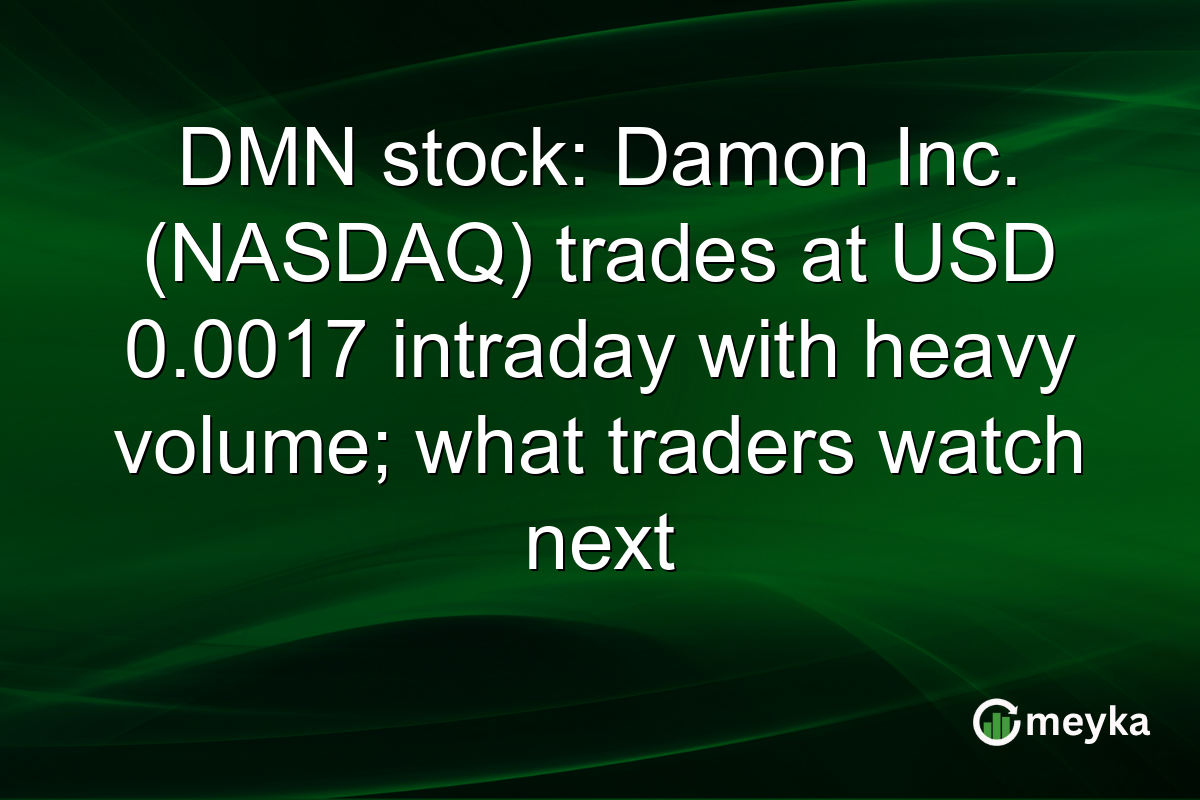 DMN stock: Damon Inc. (NASDAQ) trades at USD 0.0017 intraday with heavy volume; what traders watch next