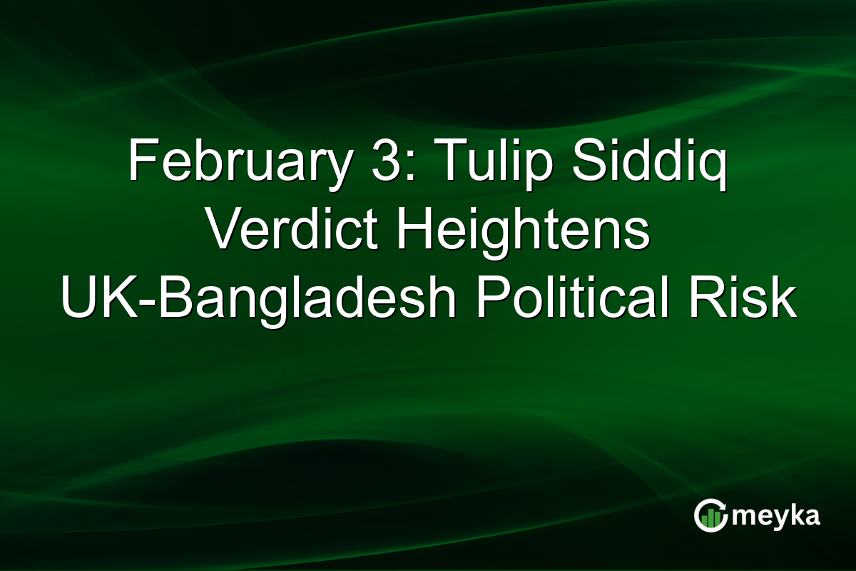 February 3: Tulip Siddiq Verdict Heightens UK-Bangladesh Political Risk
