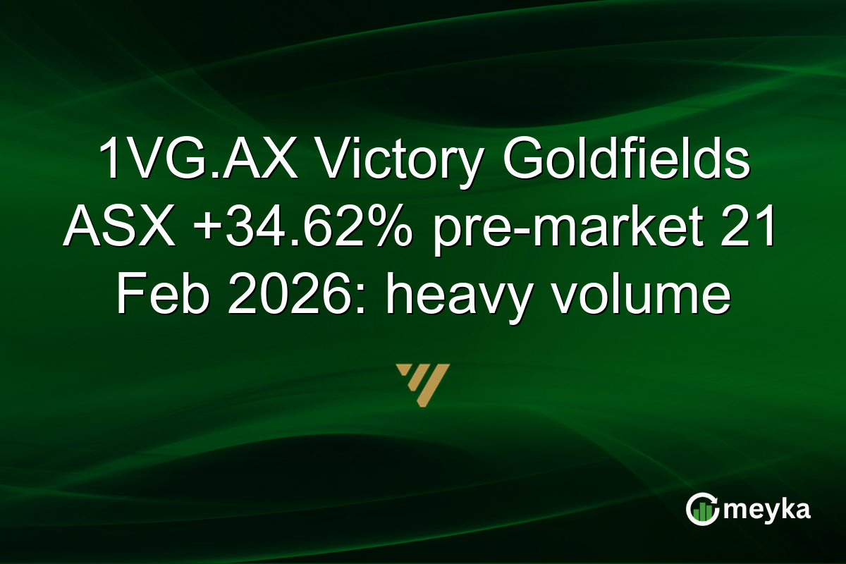 1VG.AX Victory Goldfields ASX +34.62% pre-market 21 Feb 2026: heavy volume