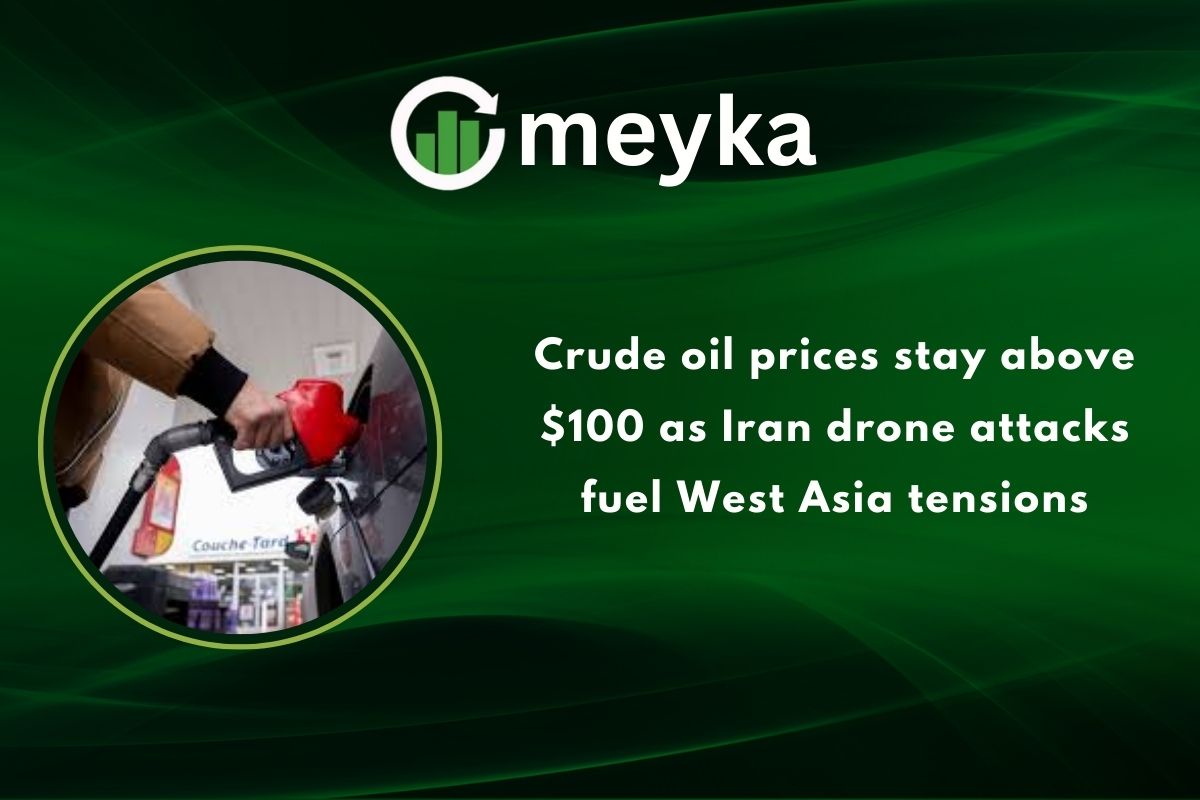 Crude oil prices stay above $100 as Iran drone attacks fuel West Asia tensions