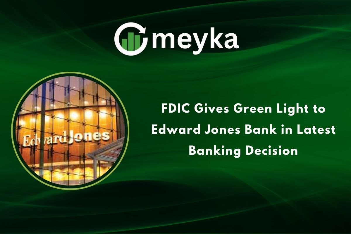 FDIC Gives Green Light to Edward Jones Bank in Latest Banking Decision