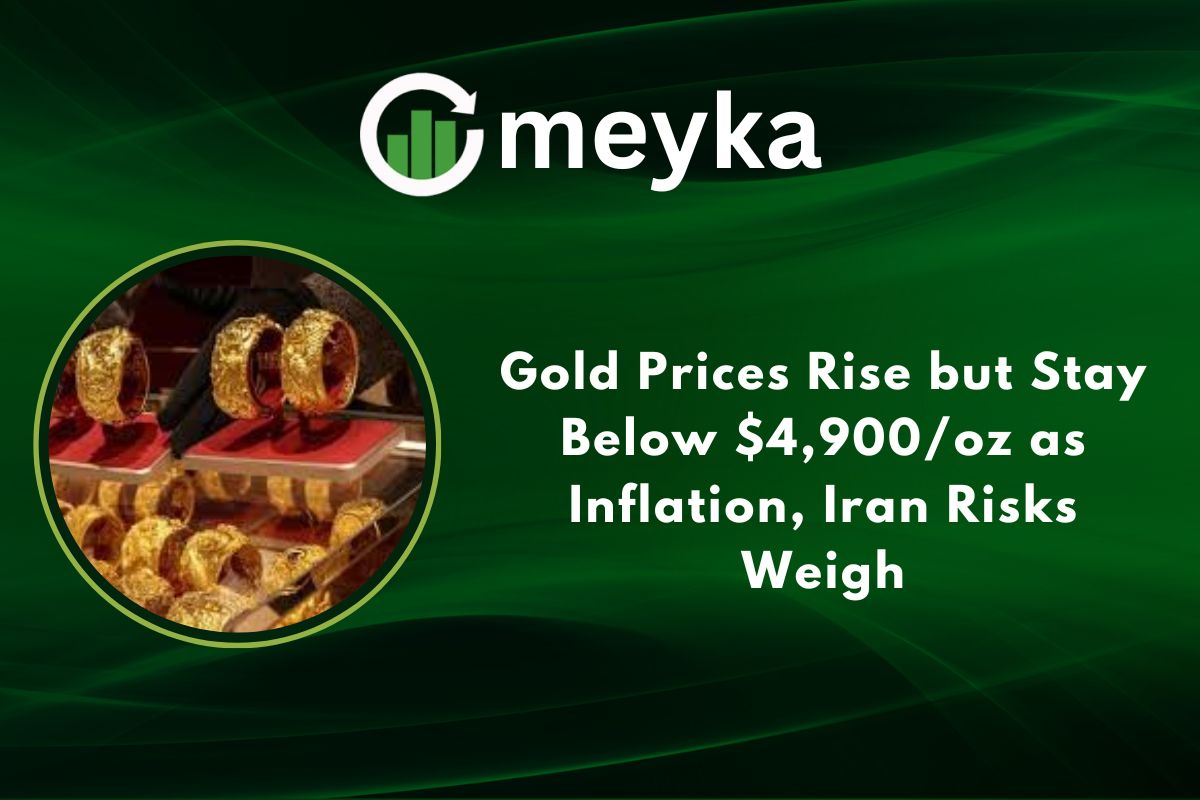 Gold Prices Rise but Stay Below $4,900/oz as Inflation, Iran Risks Weigh