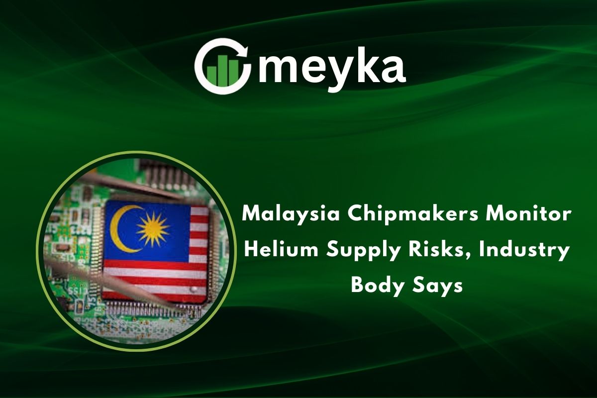 Malaysia Chipmakers Monitor Helium Supply Risks, Industry Body Says