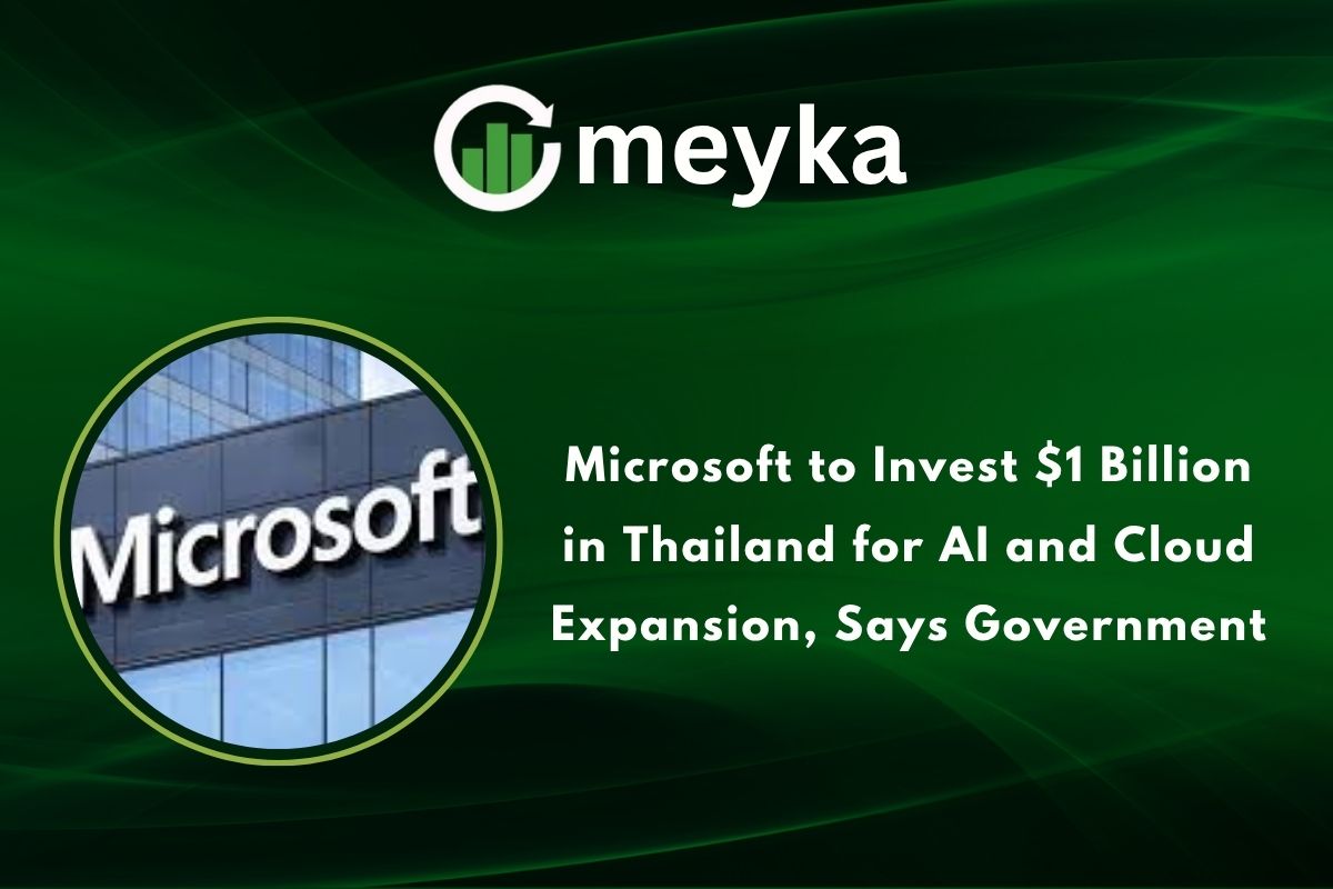 Microsoft to Invest $1 Billion in Thailand for AI and Cloud Expansion, Says Government
