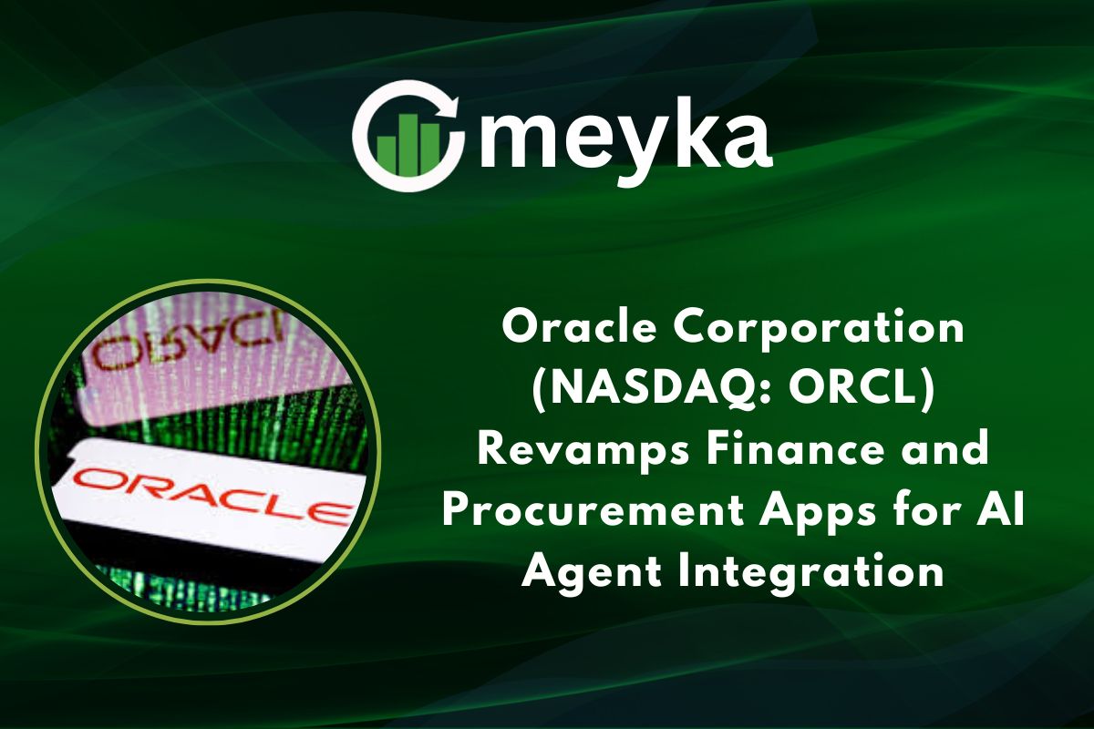 Oracle Corporation (NASDAQ: ORCL) Revamps Finance and Procurement Apps for AI Agent Integration