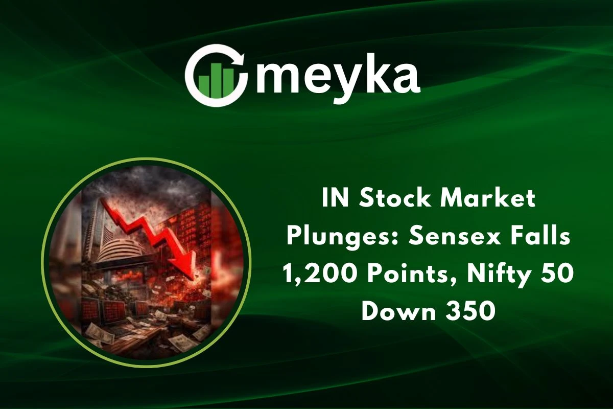 IN Stock Market Plunges: Sensex Falls 1,200 Points, Nifty 50 Down 350