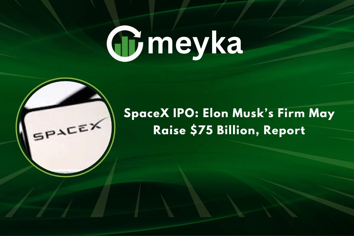 SpaceX IPO: Elon Musk’s Firm May Raise $75 Billion, Report