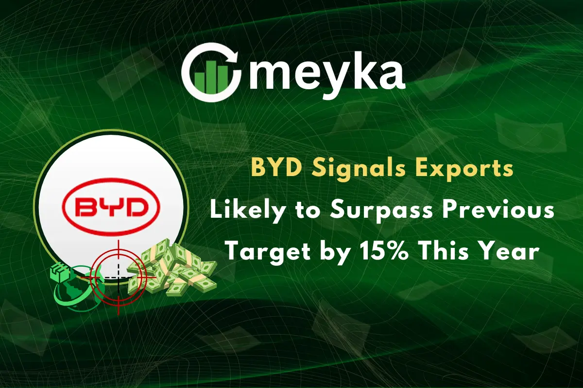BYD Signals Exports Likely to Surpass Previous Target by 15% This Year