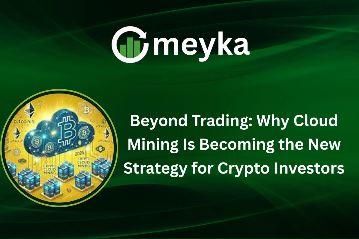 Beyond Trading: Why Cloud Mining Is Becoming the New Strategy for Crypto Investors