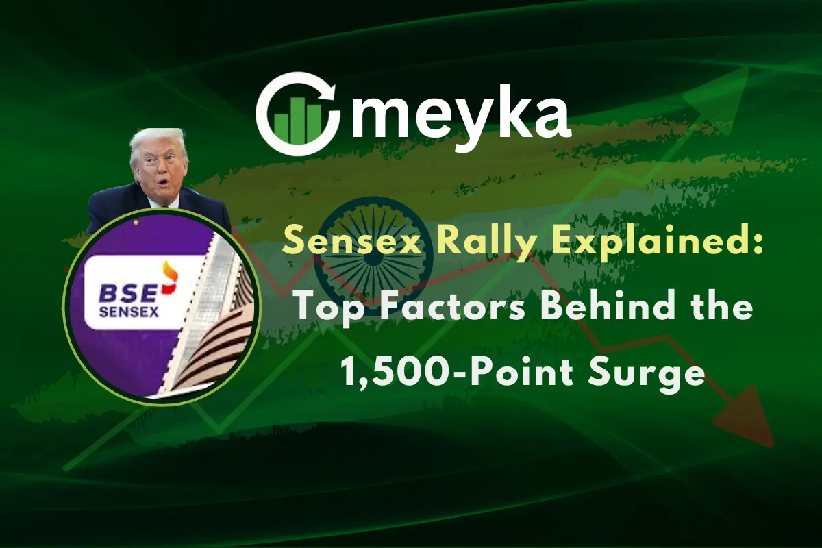 Sensex Rally Explained: Top Factors Behind the 1,500-Point Surge
