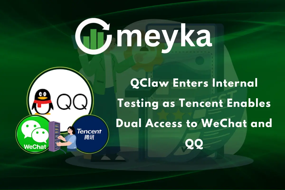 QClaw Enters Internal Testing as Tencent Enables Dual Access to WeChat and QQ