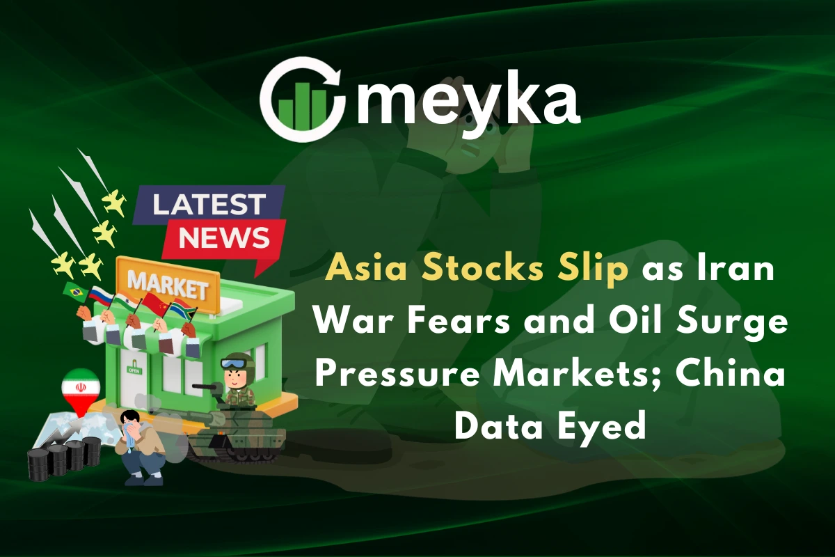 Asia Stocks Slip as Iran War Fears and Oil Surge Pressure Markets; China Data Eyed