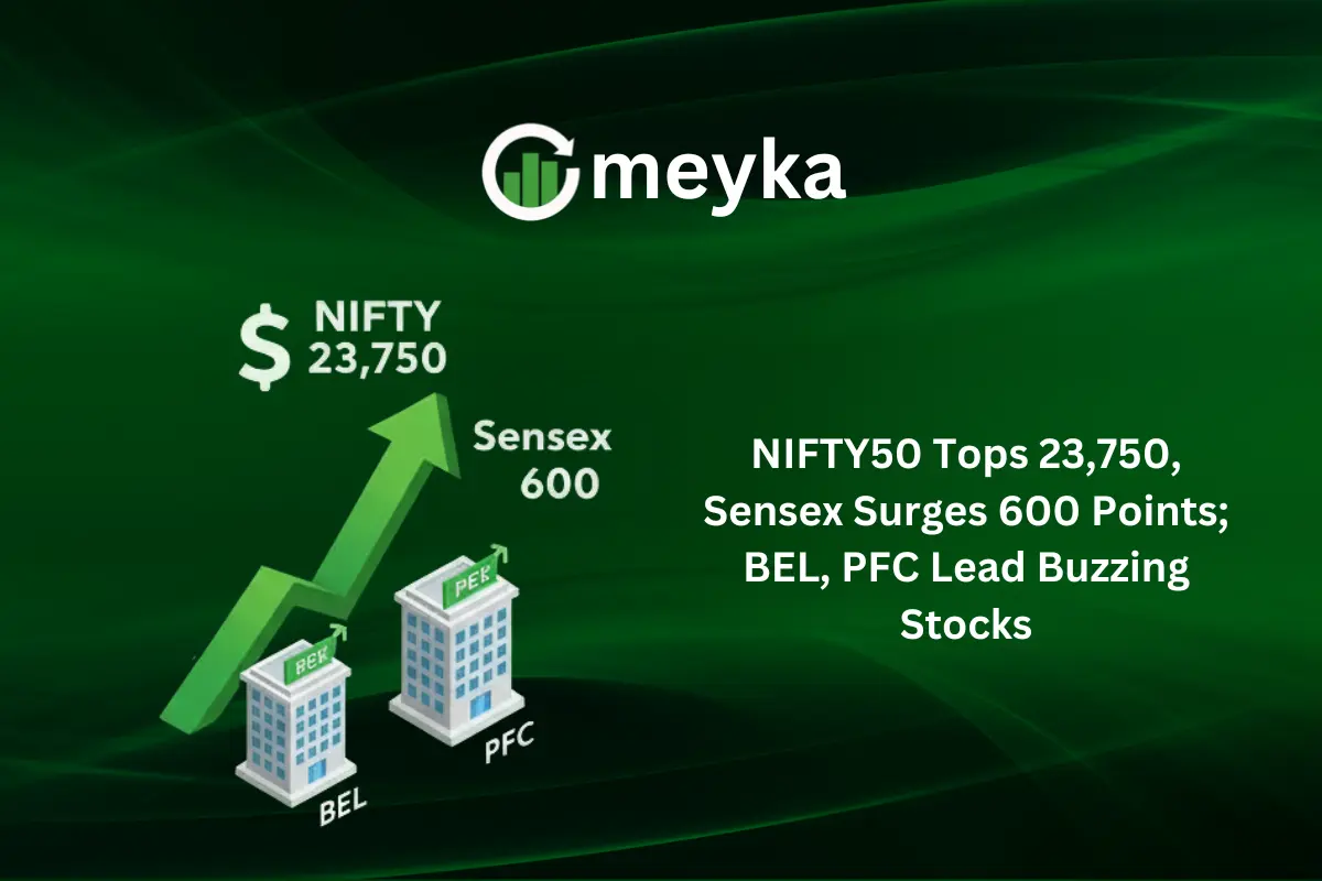 NIFTY50 Tops 23,750, Sensex Surges 600 Points as BEL and PFC Lead Buzzing Stocks