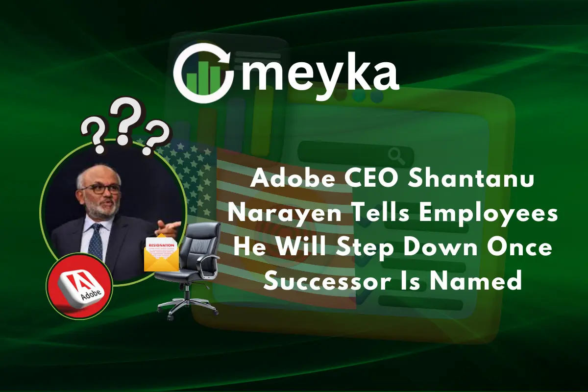 Adobe CEO Shantanu Narayen Tells Employees He Will Step Down Once Successor Is Named