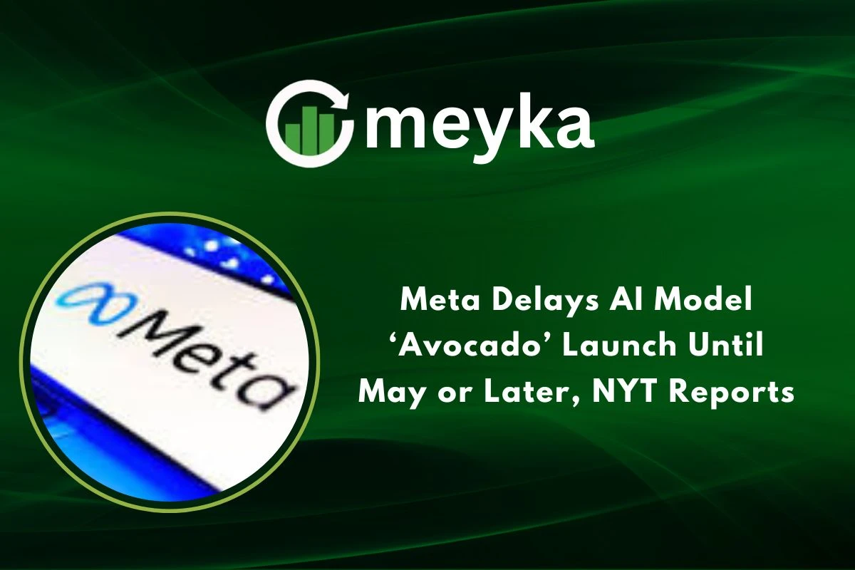 Meta Delays AI Model ‘Avocado’ Launch Until May or Later, NYT Reports