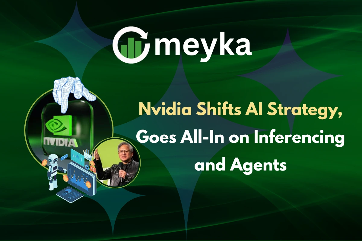 Nvidia Shifts AI Strategy, Goes All-In on Inferencing and Agents