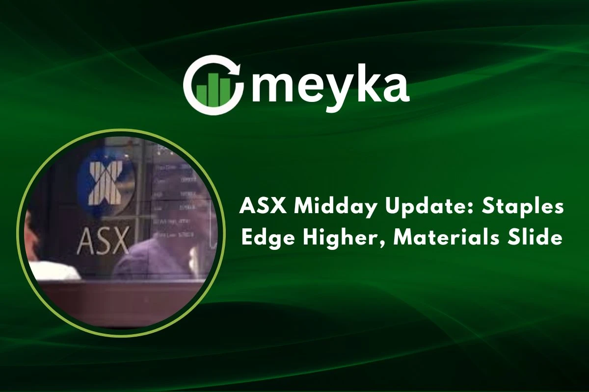 ASX Midday Update: Staples Edge Higher, Materials Slide
