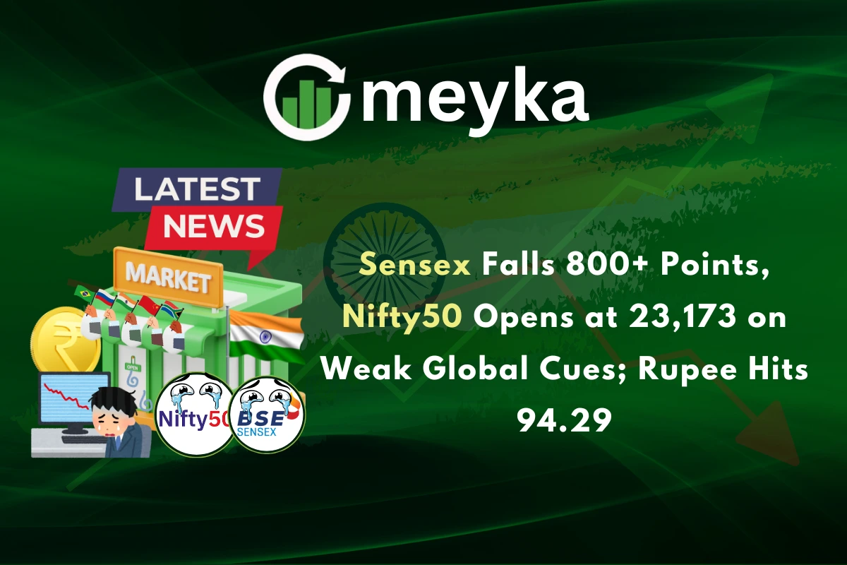 Sensex Falls 800+ Points, Nifty50 Opens at 23,173 on Weak Global Cues; Rupee Hits 94.29