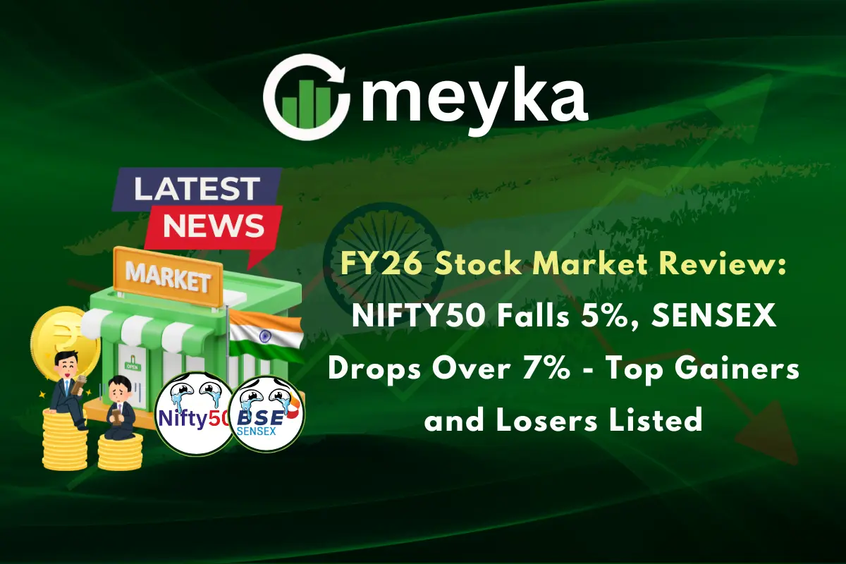 FY26 Stock Market Review: NIFTY50 Falls 5%, SENSEX Drops Over 7% – Top Gainers and Losers Listed