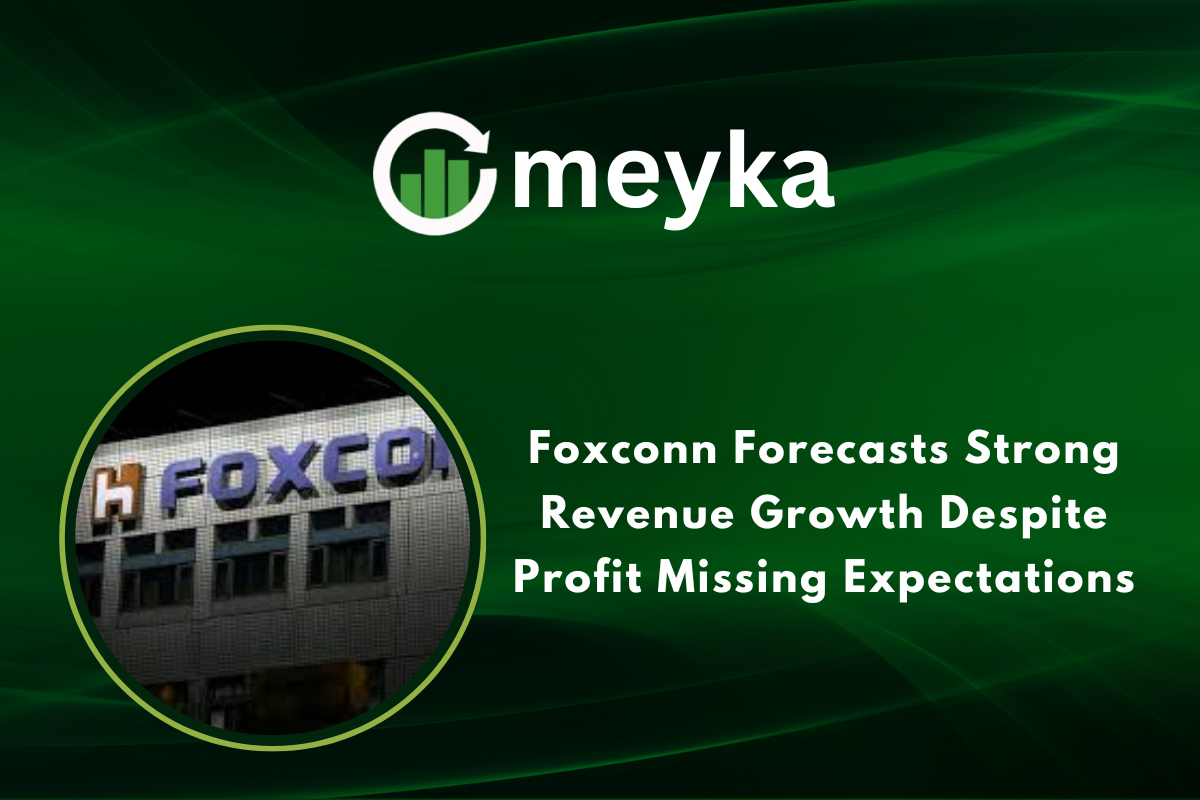 Foxconn Forecasts Strong Revenue Growth Despite Profit Missing Expectations