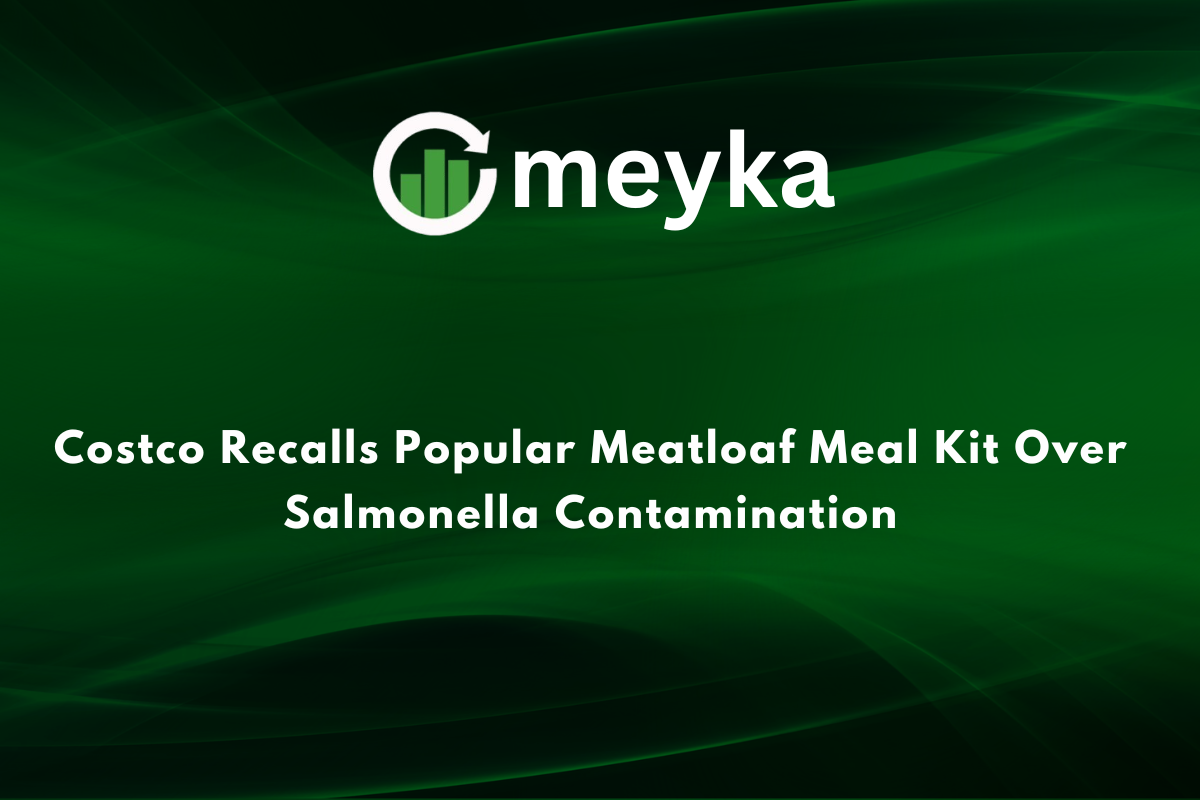 Costco Recalls Popular Meatloaf Meal Kit Over Salmonella Contamination