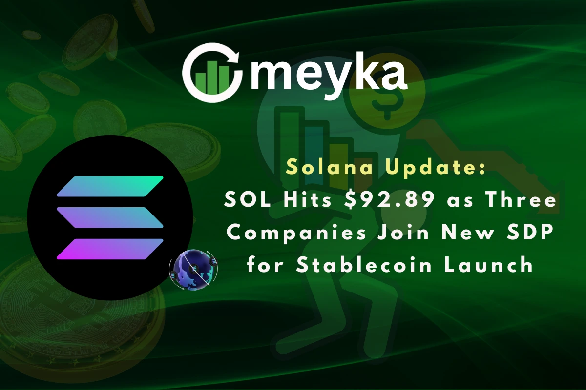 Solana Update: SOL Hits $92.89 as Three Companies Join New SDP for Stablecoin Launch