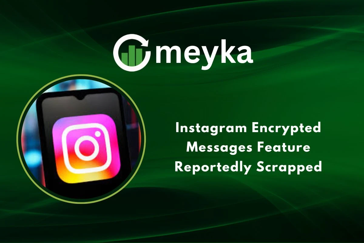 Instagram Encrypted Messages Feature Reportedly Scrapped