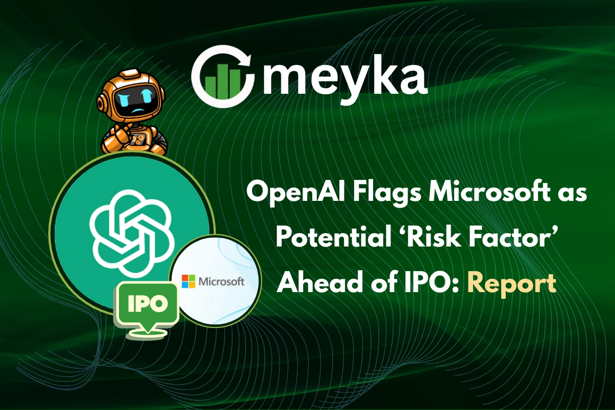 OpenAI Flags Microsoft as Potential ‘Risk Factor’ Ahead of IPO: Report