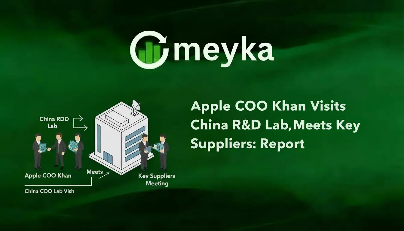 Apple COO Khan Visits China R&D Lab, Meets Key Suppliers: Report