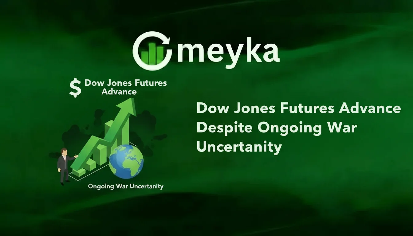 Dow Jones Futures Advance Despite Ongoing War Uncertainty
