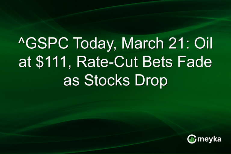 ^GSPC Today, March 21: Oil at $111, Rate-Cut Bets Fade as Stocks Drop