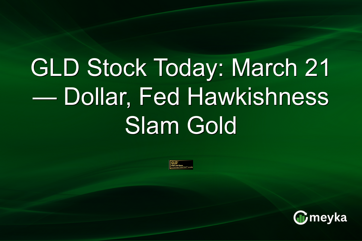 GLD Stock Today: March 21 — Dollar, Fed Hawkishness Slam Gold