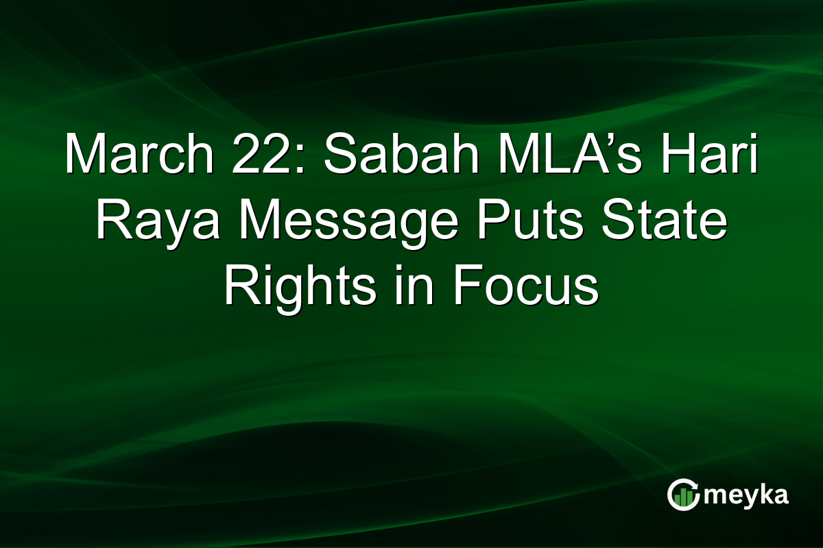 March 22: Sabah MLA’s Hari Raya Message Puts State Rights in Focus