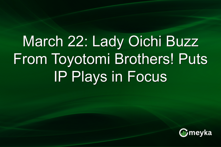 March 22: Lady Oichi Buzz From Toyotomi Brothers! Puts IP Plays in Focus