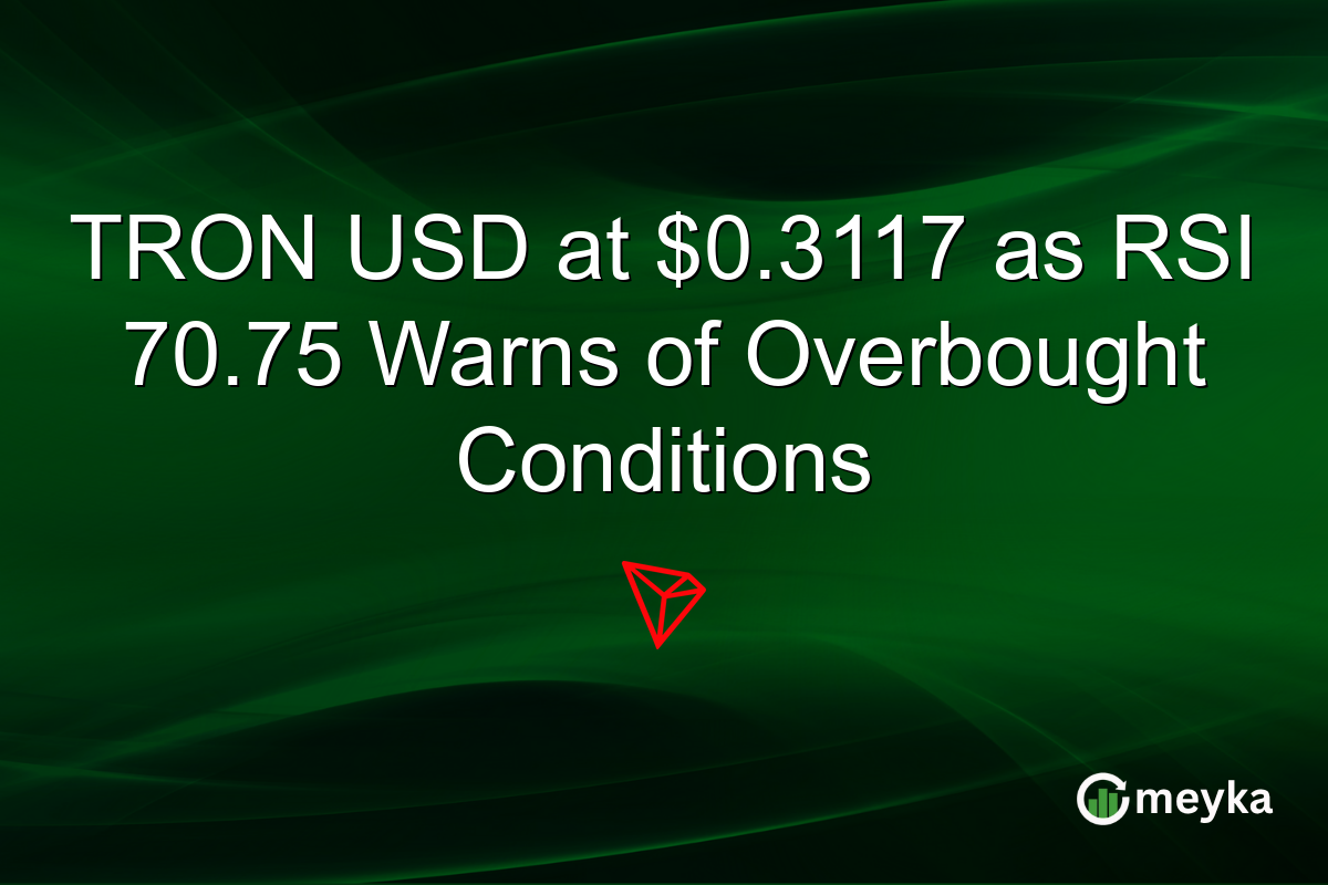 TRON USD at $0.3117 as RSI 70.75 Warns of Overbought Conditions