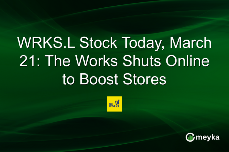 WRKS.L Stock Today, March 21: The Works Shuts Online to Boost Stores