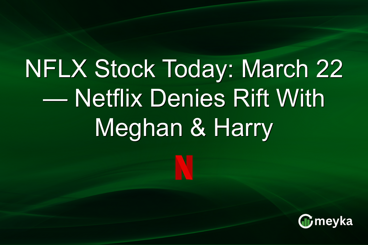 NFLX Stock Today: March 22 — Netflix Denies Rift With Meghan & Harry