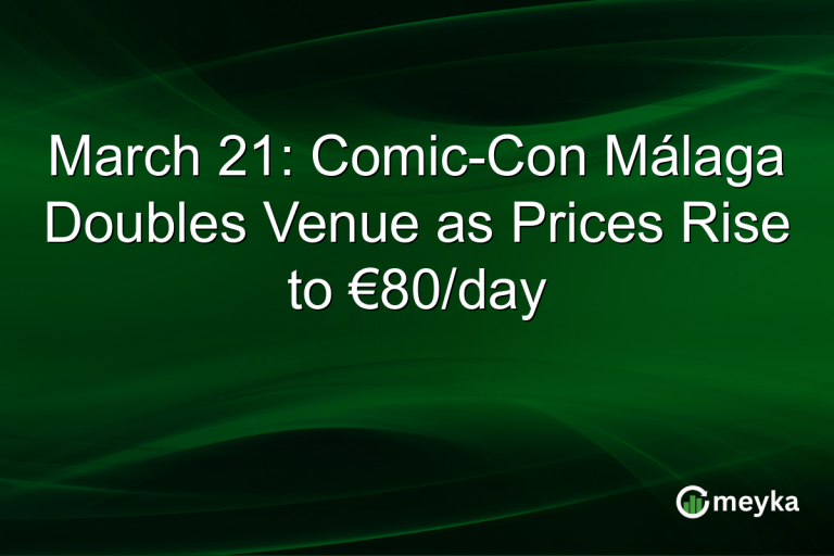 March 21: Comic-Con Málaga Doubles Venue as Prices Rise to €80/day