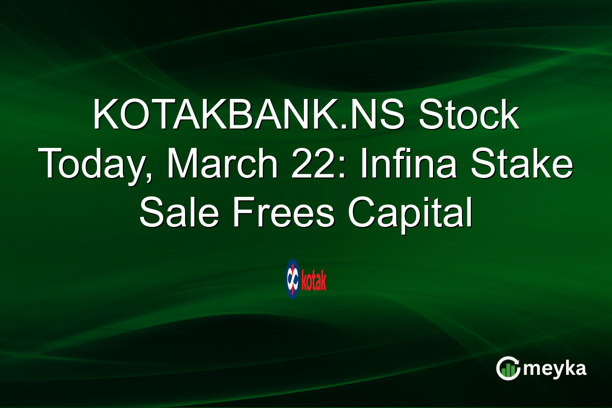 KOTAKBANK.NS Stock Today, March 22: Infina Stake Sale Frees Capital