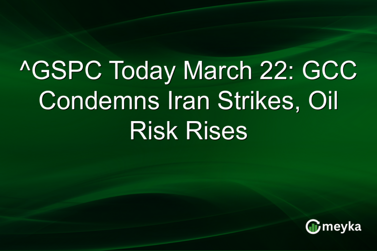 ^GSPC Today March 22: GCC Condemns Iran Strikes, Oil Risk Rises